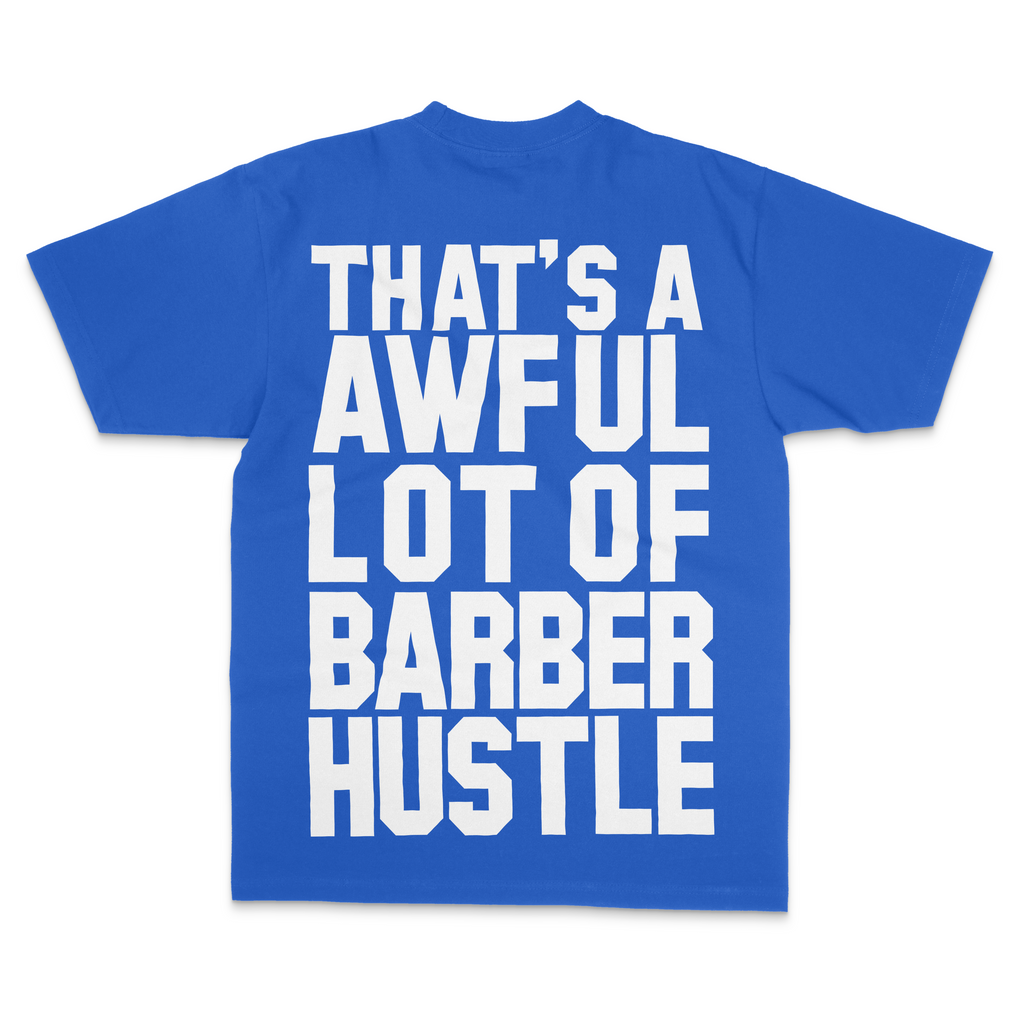 Thats An Awful Lot Of Barber Hustle Blue Shirt White Ink